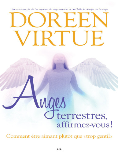 Anges terrestres, affirmez-vous ! Comment être aimant plutôt que trop gentil