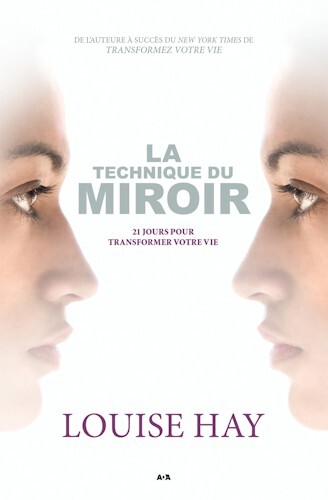La technique du miroir: 21 jours pour transformer votre vie