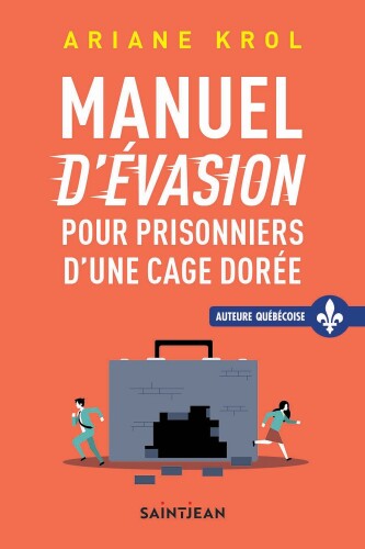 Manuel d'évasion pour prisonniers d'une cage dorée