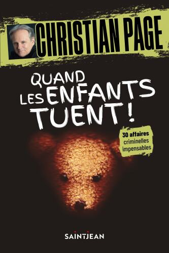 Quand les enfants tuent! 30 affaires criminelles impensables
