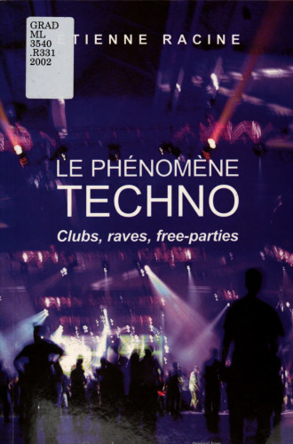 Le phenomene techno : clubs, raves, free-parties