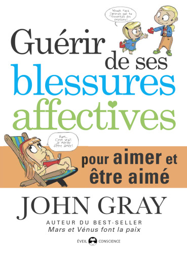 Guérir de ses blessures affectives pour aimer et être aimé