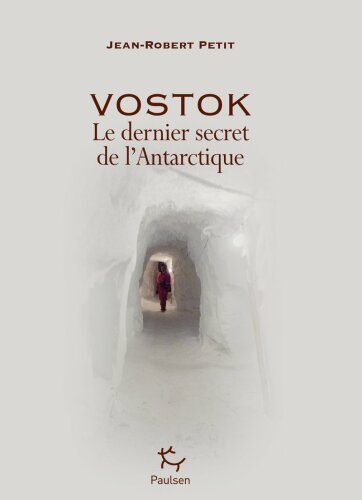 Vostok. Le dernier sercret de l'Antarctique