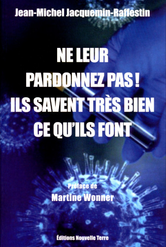 Ne leur pardonnez pas ! Ils savent très bien ce qu'ils font