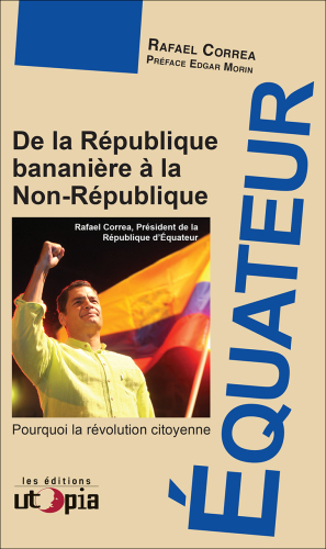 Équateur : De la République bananière à la Non-République - pourquoi la révolution citoyenne