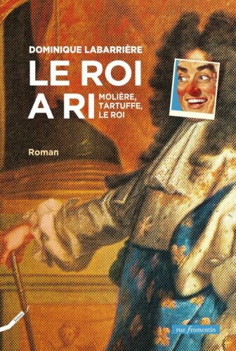 Le roi a ri: Molière, Tartuffe, le roi
