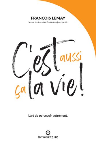 C'est aussi ça la vie ! L'art de percevoir autrement