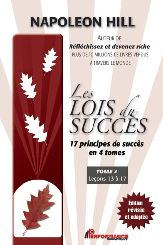 Les Lois du succès 4 : Leçons 13 à 17
