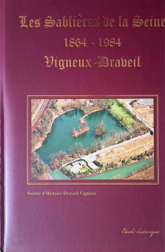 Les Sablières de la Seine 1864-1984 Vigneux-DRaveil