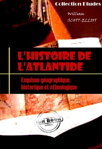 L'histoire de l'Atlantide : Esquisse géographique, historique et ethnologique