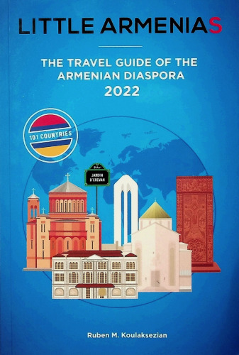 Little Armenias : the travel guide of the Armenian diaspora