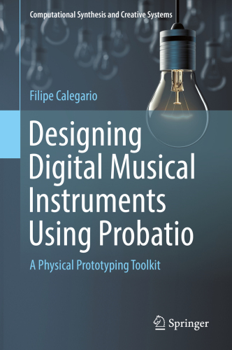 Designing Digital Musical Instruments Using Probatio : A Physical Prototyping Toolkit