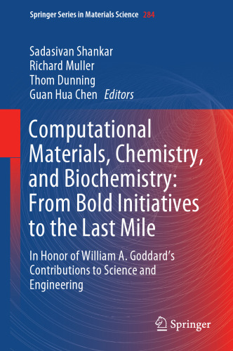Computational Materials, Chemistry, and Biochemistry: From Bold Initiatives to the Last Mile. In Honor of William A. Goddard’s Contributions to Science and Engineering