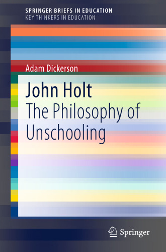 John Holt: The Philosophy of Unschooling