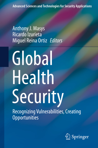 Global Health Security: Recognizing Vulnerabilities, Creating Opportunities