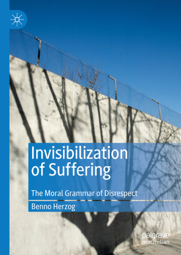 Invisibilization of Suffering: The Moral Grammar of Disrespect
