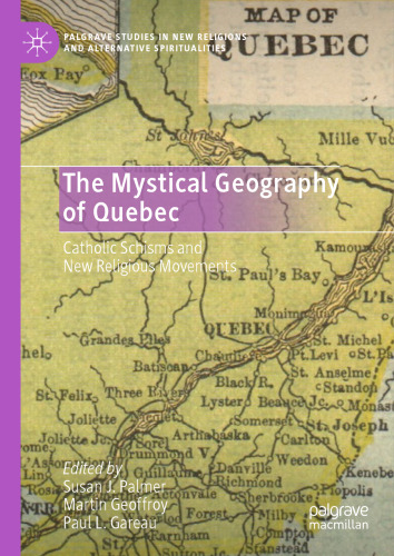 The mystical geography of Quebec: Catholic schisms and new religious movements