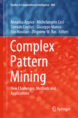 Complex Pattern Mining: New Challenges, Methods and Applications (Studies in Computational Intelligence Book 880)