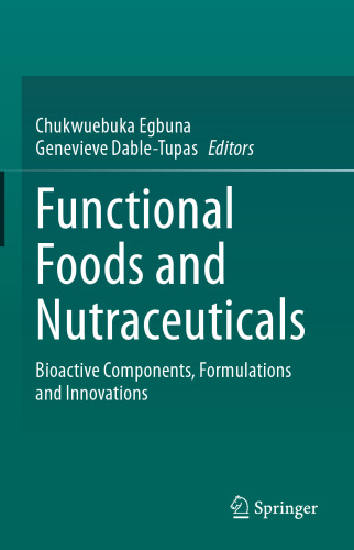 Functional foods and nutraceuticals : bioactive components, formulations and innovations