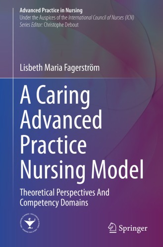 A Caring Advanced Practice Nursing Model : Theoretical Perspectives And Competency Domains