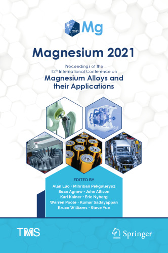 Magnesium 2021: Proceedings of the 12th International Conference on Magnesium Alloys and Their Applications