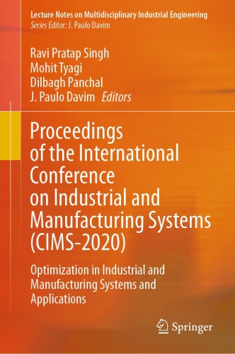 Proceedings of the International Conference on Industrial and Manufacturing Systems (CIMS-2020): Optimization in Industrial and Manufacturing Systems and ... Multidisciplinary Industrial Engineering)