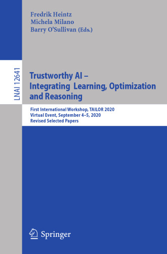 Trustworthy AI - Integrating Learning, Optimization and Reasoning: First International Workshop, TAILOR 2020, Virtual Event, September 4–5, 2020, Revised Selected Papers