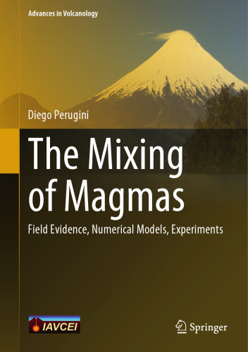 The Mixing of Magmas: Field Evidence, Numerical Models, Experiments