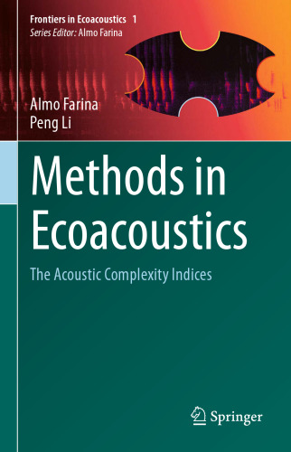 Methods in Ecoacoustics : The Acoustic Complexity Indices.