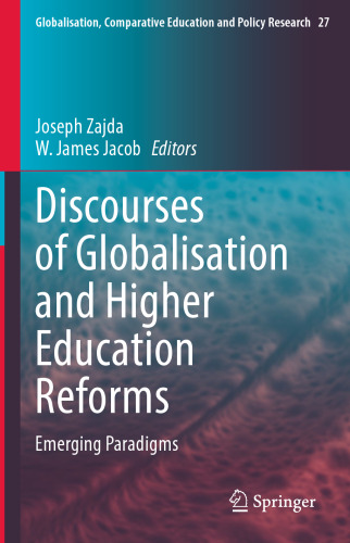 Discourses of Globalisation and Higher Education Reforms: Emerging Paradigms (Globalisation, Comparative Education and Policy Research, 27)