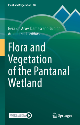 Flora and Vegetation of the Pantanal Wetland (Plant and Vegetation, 18)