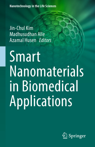 Smart Nanomaterials in Biomedical Applications (Nanotechnology in the Life Sciences)