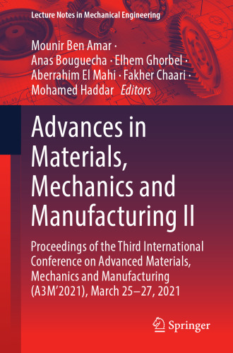 Advances in Materials, Mechanics and Manufacturing II: Proceedings of the Third International Conference on Advanced Materials, Mechanics and Manufacturing (A3M’2021), March 25-27, 2021