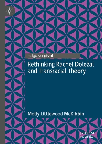 Rethinking Rachel Doležal and Transracial Theory