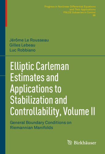 Elliptic Carleman Estimates and Applications to Stabilization and Controllability, Volume II: General Boundary Conditions on Riemannian Manifolds ... Equations and Their Applications, 98)