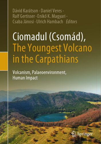 Ciomadul (Csomád), The Youngest Volcano in the Carpathians: Volcanism, Palaeoenvironment, Human Impact