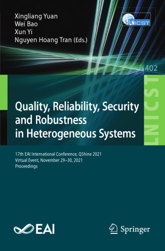 Quality, Reliability, Security and Robustness in Heterogeneous Systems: 17th EAI International Conference, QShine 2021, Virtual Event, November 29–30, 2021, Proceedings