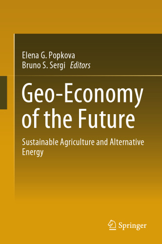 Geo-Economy of the Future: Sustainable Agriculture and Alternative Energy (GeoPlanet: Earth and Planetary Sciences)