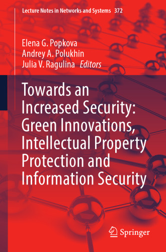 Towards an Increased Security: Green Innovations, Intellectual Property Protection and Information Security (Lecture Notes in Networks and Systems, 372)