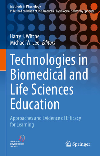 Technologies in Biomedical and Life Sciences Education: Approaches and Evidence of Efficacy for Learning (Methods in Physiology)