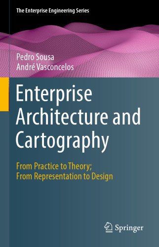 Enterprise Architecture and Cartography. From Practice to Theory; From Representation to Design