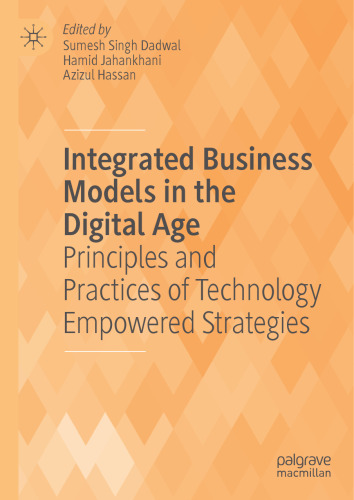 Integrated Business Models in the Digital Age: Principles and Practices of Technology Empowered Strategies