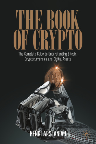 The book of crypto : the complete guide to understanding Bitcoin, cryptocurrencies and digital assets