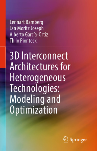 3D Interconnect Architectures for Heterogeneous Technologies: Modeling and Optimization