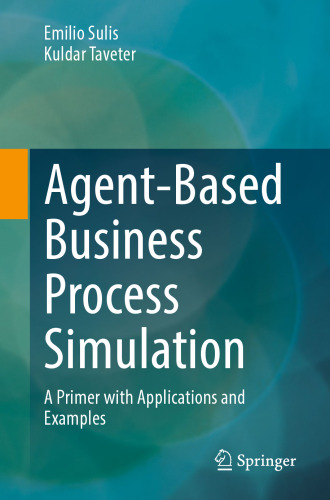 Agent-Based Business Process Simulation: A Primer with Applications and Examples