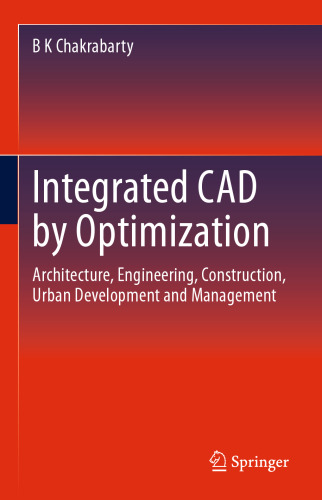 Integrated CAD by Optimization. Architecture, Engineering, Construction, Urban Development and Management