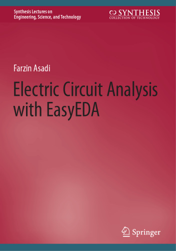 Electric Circuit Analysis with EasyEDA: A Student's Guide (Synthesis Lectures on Engineering, Science, and Technology)