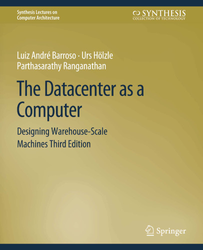 The Datacenter as a Computer: Designing Warehouse-Scale Machines, Third Edition