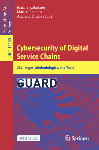 Cybersecurity of Digital Service Chains: Challenges, Methodologies, and Tools (Lecture Notes in Computer Science, 13300)