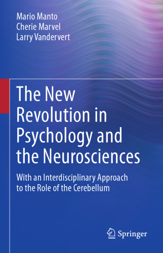 The New Revolution in Psychology and the Neurosciences: With an Interdisciplinary Approach to the Role of the Cerebellum